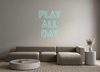 Custom Neon: Play 
all 
day - Custom Cool Neon™