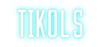 Custom Neon: TIKOLS - Custom Cool Neon™