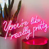Load image into Gallery viewer, You&#39;re Like Really Pretty Neon Sign